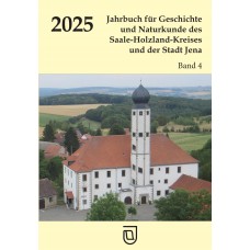 Jahrbuch für Geschichte und Naturkunde des Saale-Holzland-Kreises und der Stadt Jena – Heft 4 - 2025